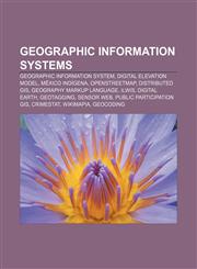 Geographic information systems Geographic information system, Digital elevation model, México Indígena, OpenStreetMap, Distributed GIS,1156480213,9781156480212