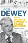 John Dewey and the Future of Community College Education 1st Edition,1441172920,9781441172921
