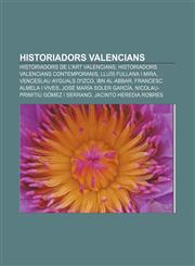 Historiadors valencians Historiadors de l'art valencians, Historiadors valencians contemporanis, Lluís Fullana i Mira,1232722839,9781232722830