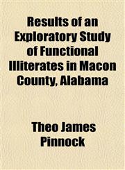 Results of an Exploratory Study of Functional Illiterates in Macon County, Alabama,1152197649,9781152197640