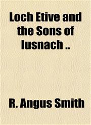Loch Etive and the Sons of Iusnach ..,1151544167,9781151544162