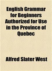 English Grammar for Beginners Authorized for Use in the Province of Quebec,1152900501,9781152900509