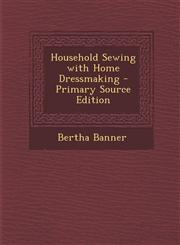 Household Sewing with Home Dressmaking - Primary Source Edition,1293397210,9781293397213