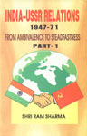 India-USSR Relations, 1947-71 From Ambivalence to Steadfastness, Part 1 1st Published,8171414869,9788171414864