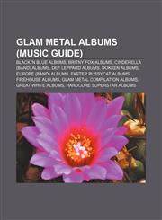 Glam metal albums (Music Guide) Black 'n Blue albums, Britny Fox albums, Cinderella (band) albums, Def Leppard albums, Dokken albums,1233264273,9781233264278