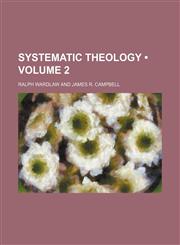 Systematic Theology (Volume 2 ),123522998X,9781235229985