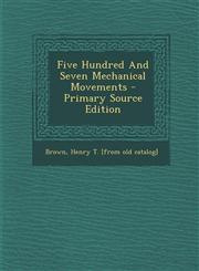 Five Hundred And Seven Mechanical Movements - Primary Source Edition,1295615339,9781295615339