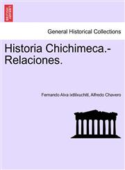 Historia Chichimeca.-Relaciones.,1241473269,9781241473266