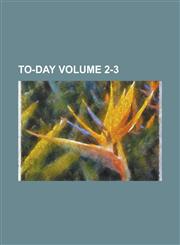 To-day Volume 2-3,1236781554,9781236781550