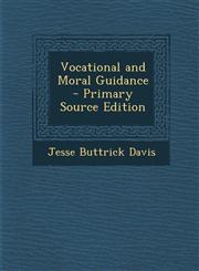 Vocational and Moral Guidance - Primary Source Edition,129452481X,9781294524816
