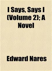 I Says, Says I (Volume 2); A Novel,1153255049,9781153255042