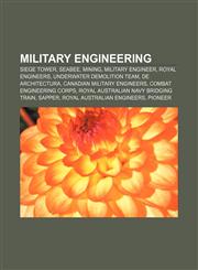 Military engineering Siege tower, Seabee, Mining, Military engineer, Royal Engineers, Underwater Demolition Team, De architectura,1156534038,9781156534038
