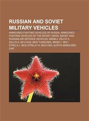 Russian and Soviet military vehicles Armoured fighting vehicles of Russia, Armoured fighting vehicles of the Soviet Union,1157269699,9781157269694