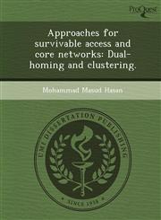 Approaches for survivable access and core networks Dual-homing and clustering.,1243781424,9781243781420