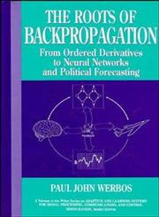 The Roots of Backpropagation From Ordered Derivatives to Neural Networks and Political Forecasting,0471598976,9780471598978