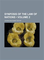 Joh. Wolfgangi Textoris Jcti in Univ. Electorat. Pal. Antecessoris Juris Primarij AC Consiliarij Synopsis Juris Gentium Volume 2,1151191809,9781151191809