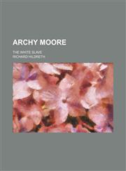 Archy Moore; The White Slave,1151170011,9781151170019