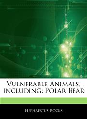 Articles On Vulnerable Animals, including Polar Bear,1243361034,9781243361035