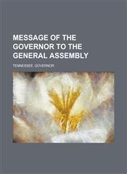 Message of the Governor to the General Assembly,123676840X,9781236768407