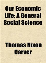 Our Economic Life; A General Social Science,115279101X,9781152791015