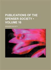 Publications of the Spenser Society (Volume 16),1235632970,9781235632976