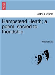 Hampstead Heath; a poem, sacred to friendship.,1241035164,9781241035167