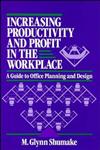 Increasing Productivity and Profit in the Workplace A Guide to Office Planning and Design 1st Edition,0471558931,9780471558934