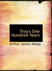 Troy's One Hundred Years,1140518909,9781140518907