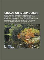 Education in Edinburgh Edinburgh College of Art, Edinburgh Napier University, Heriot-Watt University, Museums in Edinburgh,1156449731,9781156449738