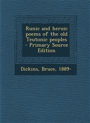 Runic and Heroic Poems of the Old Teutonic Peoples - Primary Source Edition,1294358863,9781294358862