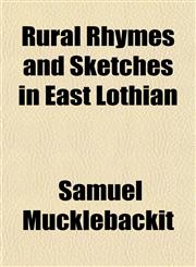 Rural Rhymes and Sketches in East Lothian,1152036904,9781152036901