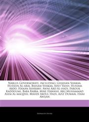 Articles On Nablus Governorate, including Ghassan Shakaa, Hussein Al-araj, Bassam Shakaa, Adly Yaish, Hussam Abdo, Hanan Ashrawi, Awni Abd Al-hadi, Farouk Kaddoumi, Baba Rabba, Mike Hawash, Abu Muhammad Asem Al-maqdisi, Mahdi Abdul Hadi,1244891185,9781244891180