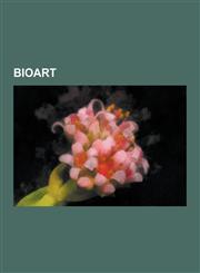 Bioart Bioartists, Orlan, Marc Quinn, Shawn Brixey, Hunter Cole, Heide Hatry, Hybrid Arts, Natasha Vita-More, Chris Burden, F,1230833358,9781230833354