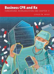 Business CPR and RX - Turnaround, Reorganization and Chapter 11,1460222083,9781460222089