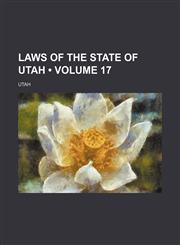 Laws of the State of Utah (Volume 17),1154123278,9781154123272