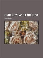 First Love and Last Love,1150216956,9781150216954