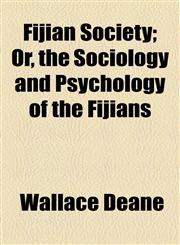 Fijian Society; Or, the Sociology and Psychology of the Fijians,1154964515,9781154964516