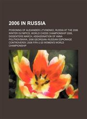 2006 in Russia Poisoning of Alexander Litvinenko, Russia at the 2006 Winter Olympics, World Chess Championship 2006, Dissenters March,1157678327,9781157678328