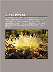 Directories Telephone directory, List of Yellow Pages, Sources, Gallia Christiana, Reverse telephone directory, SourceWatch, Kelly's Directory,1157633870,9781157633877