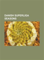 Danish Superliga Seasons 1991 Danish Superliga, 1991-92 Danish Superliga, 1992-93 Danish Superliga, 1993-94 Danish Superliga, 1994-95 Danish Su,1155823680,9781155823683