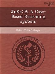JuKeCB A Case-Based Reasoning system.,1248977033,9781248977033