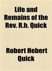 Life and Remains of the Rev. R.h. Quick,1154941353,9781154941357