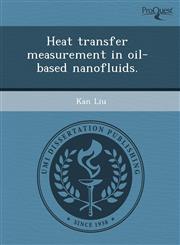 Heat transfer measurement in oil-based nanofluids.,1244723010,9781244723016
