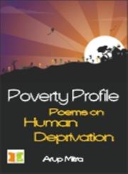 Poverty Profile Poems on Human Deprivation,9380009615,9789380009612