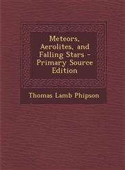 Meteors, Aerolites, and Falling Stars,1287357008,9781287357001