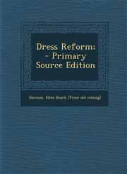 Dress Reform; - Primary Source Edition,1295070731,9781295070732