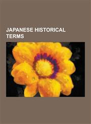 Japanese Historical Terms Kirishitan, Rangaku, Sakoku, Shinbutsu Sh G, Sessh and Kampaku, Kokutai, Kantai Kessen, Sh En, Honji Suijaku, Glossary,1230623132,9781230623139