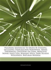 Articles On Prisoners Sentenced To Death By Ethiopia, including Endelkachew Makonnen, Abuna Theophilos, CristÃ³vÃ£o Da Gama, Mengistu Neway, Haile Fida, Berhanu Nega, Fikre Selassie Wogderess, Birtukan Mideksa,124423527X,9781244235274