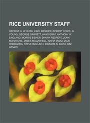 Rice University staff George H. W. Bush, Karl Menger, Robert Lewis, Al Young, George Garrett, Hans Graf, Anthony W. England, Morris Bishop,1234587718,9781234587710