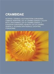Crambidae Scoparia, Crambus, Southwestern corn borer, Cabbage webworm, List of crambid genera: P, Sloth moth, Orocrambus,1151025372,9781151025371
